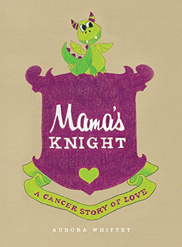 Mama's Knight Cancer Book for Mom's with Cancer to explain it to their children. book and illustrations by by Aurora Whittet Best of Red Organic