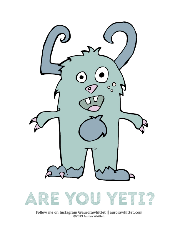 Are you Yeti? By Aurora Whittet Best